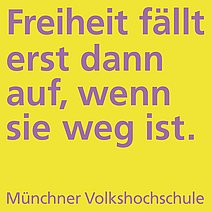 Plakat mit Spruch: Freiheit fällt erst dann auf, wenn sie weg ist.