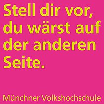 Plakat mit Spruch: Stell dir vor, du wärst auf der anderen Seite.